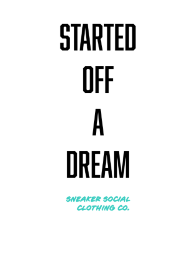 Text 'STARTED OFF A DREAM' with 'SNEAKER SOCIAL CLOTHING CO.' in smaller text on a white background